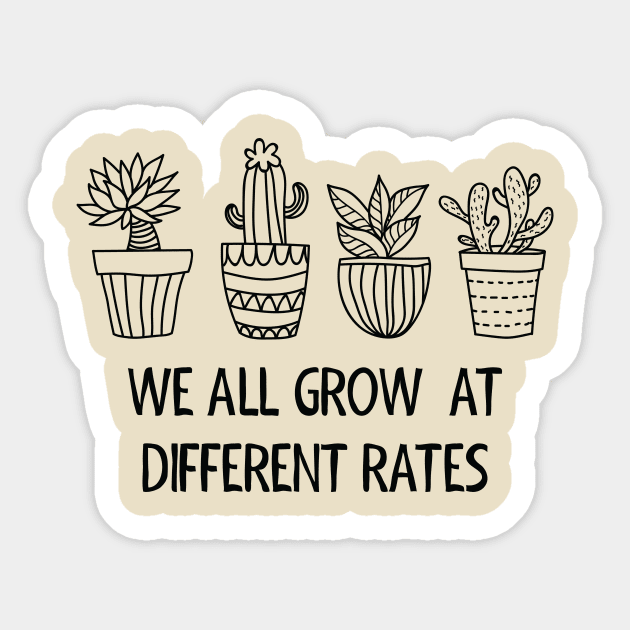 We All Grow At Different Rates Sticker by Pchadden